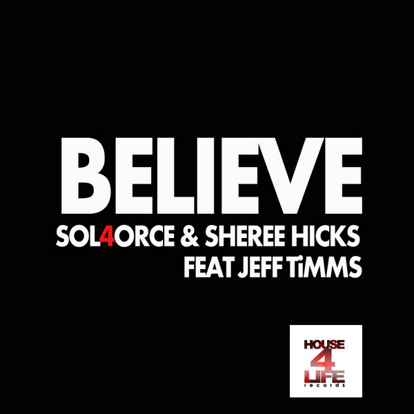 Sol4orce and Sheree Hicks feat Jeff Timms - Believe