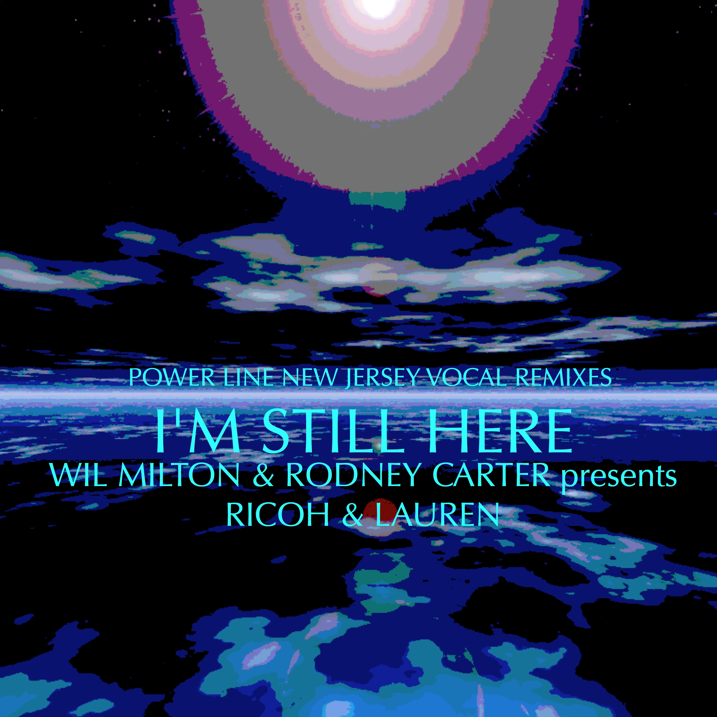 Wil Milton & Rodney Carter pt. Ricoh & Lauren - I'm Still Here-Power Line New Jersey Vocal Remixes