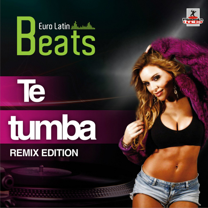 Euro Latin Beats - Te Tumba Remix Edition