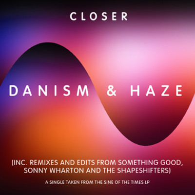 Danism & Haze - Closer (Incl. Sonny Wharton Remix)