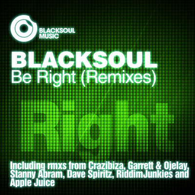 Blacksoul - Be Right (Inc. Crazibiza, Garrett & Ojelay, RiddimJunkies, Apple Juice Remixes)