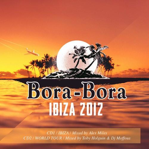 VA - Bora-Bora Ibiza 2012 (Mixed By Alex Miles, Toby Holguin & DJ Moffous)