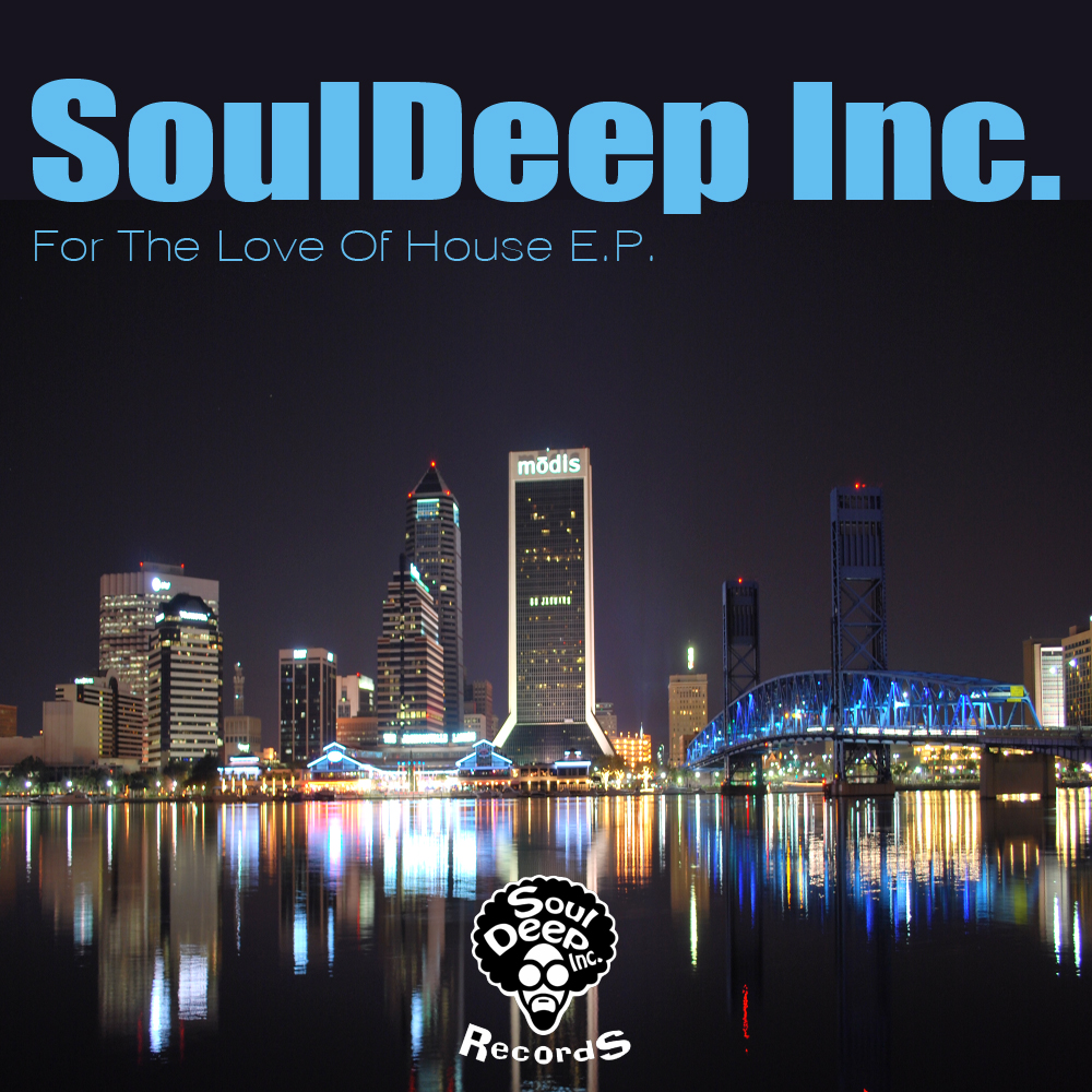 SoulDeep Inc. - For The Love Of House EP
