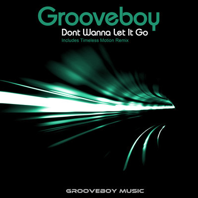 Grooveboy - Dont Wanna Let It Go