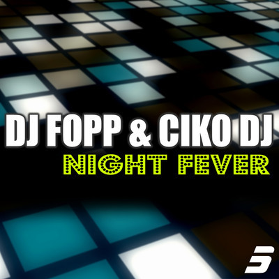 DJ Fopp & Ciko DJ - Night Fever