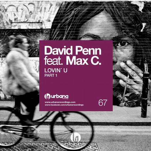 David Penn feat. Max C - Lovin U Remixes