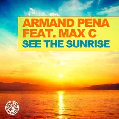 Armand Pena feat Max C - See The Sunrise