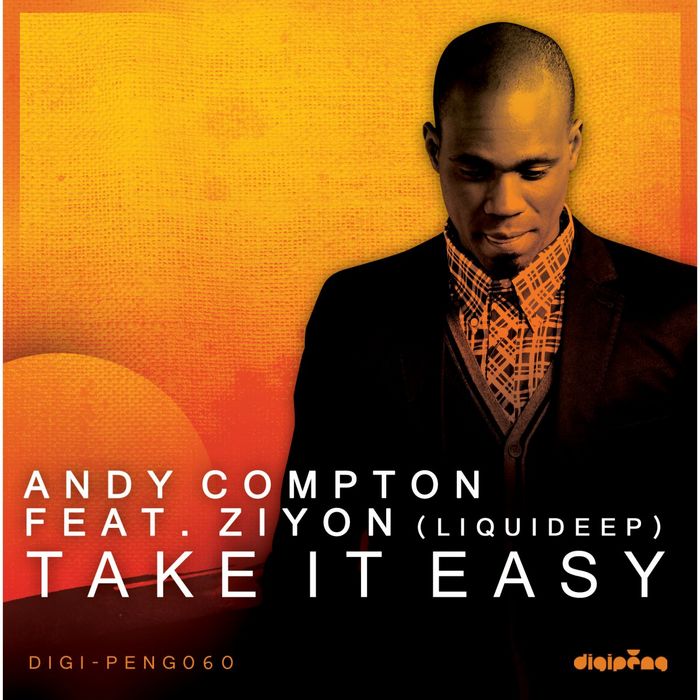 Andy Compton feat. Ziyon (Liquideep) - Take It Easy (Incl. Piranahead & Stephen Rigmaiden Mixes)