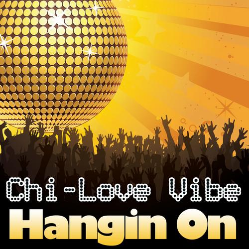 Chi-Love Vibe - Hangin On