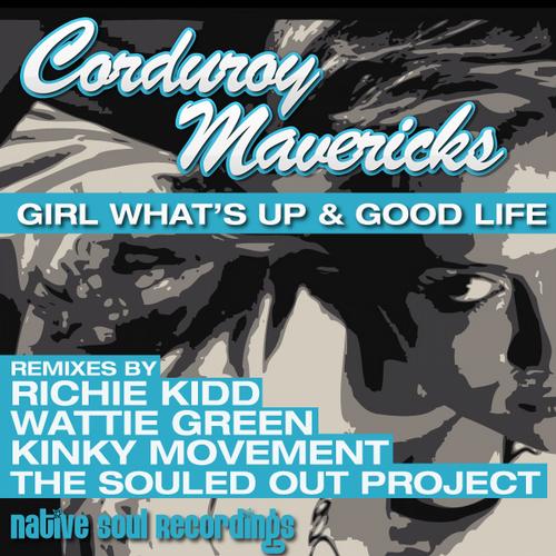 Corduroy Mavericks - Girl Whats Up / Good Life