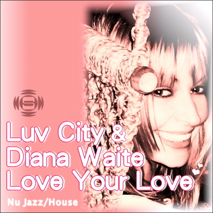 Luv City& Diana Waite - Love Your Love