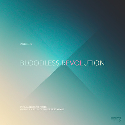 Noble - Bloodless Revolution (Incl. Guerilla Science & Phil Marwood Mixes)