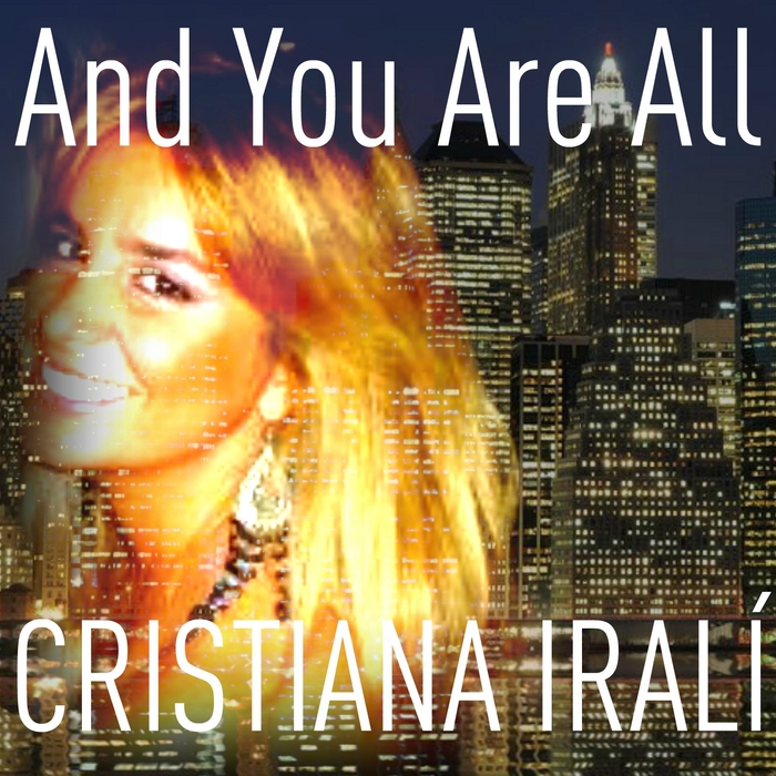 Cristiana Irali - And You Are All