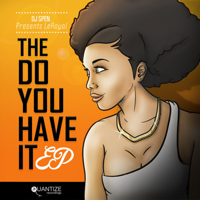 DJ Spen Pres. Leroyal - The Do You Have It EP (Incl. Maurice Joshua Mix)