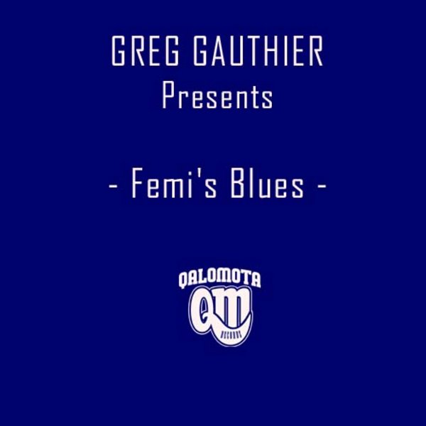 Greg Gauthier - Femis Blues
