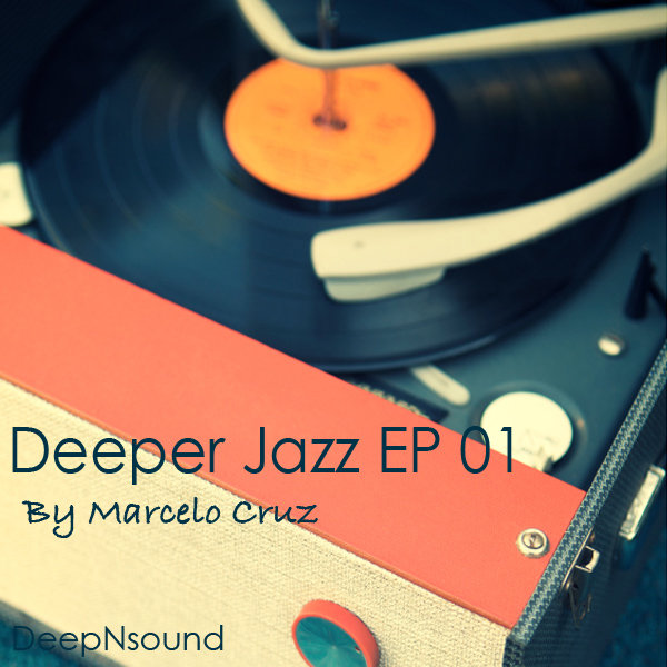 Marcelo Cruz - Deeper Jazz EP 01