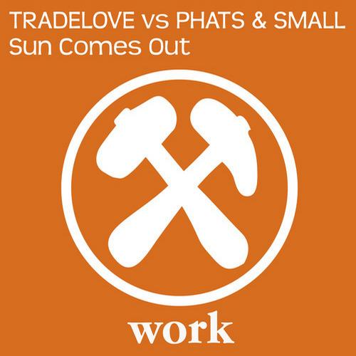 Phats & Small, Tradelove - Sun Comes Out