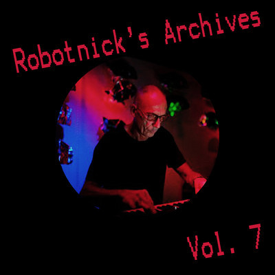 Alexander Robotnick - Robotnicks Archives Vol.7