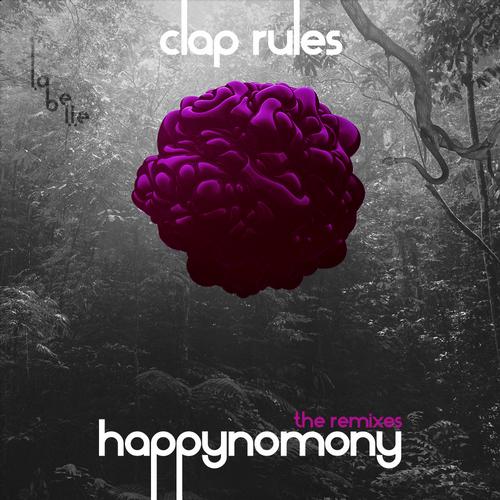 Clap Rules - Happynomony (The Remixes) EP