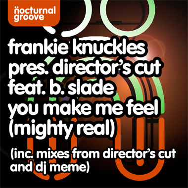 Frankie Knuckles Pres. Directors Cut feat B. Slade - You Make Me Feel (Mighty Real)