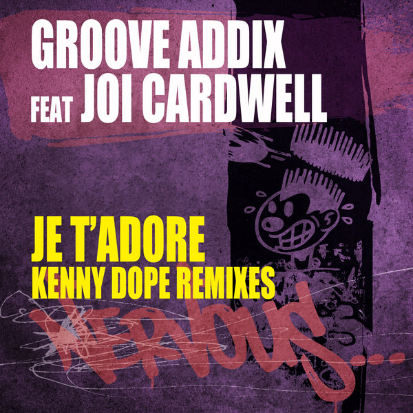 Groove Addix - Je Tadore feat. Joi Cardwell (Kenny Dope Remixes)