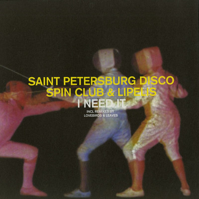 Saint Petersburg Disco Spin Club & Lipelis - I Need It (Incl. Lovebirds Remix)