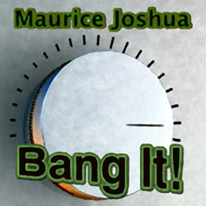 Maurice Joshua - Bang It
