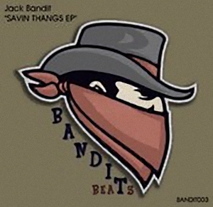 Jack Bandit - Savin' Thangs EP