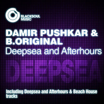 Damir Pushkar & B. Original - Deepsea & Afterhours