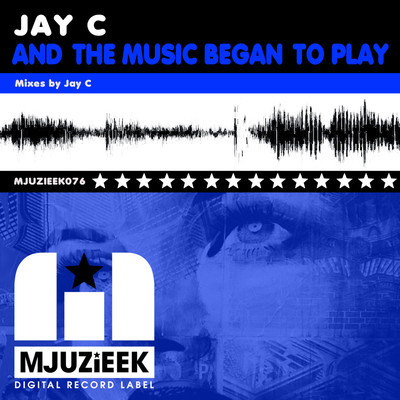 Jay C - And The Music Began To Play