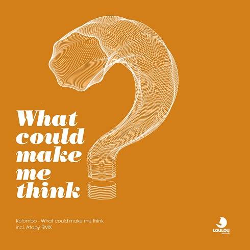 Kolombo - What Could Make Me Think