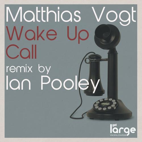 Matthias Vogt - Wake Up Call (Incl. Ian Pooley Remix)