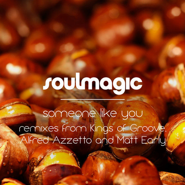 Soulmagic - Someone Like You (Incl. Alfred Azzetto, Matt Early & Kings Of Groove Mixes)
