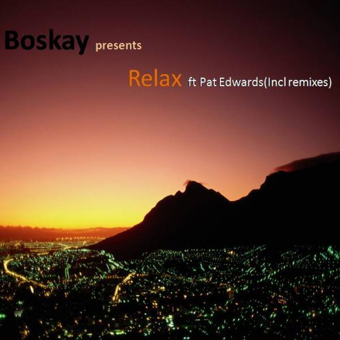 Boskay feat. Pat Edwards - Relax (Incl. Remixes)