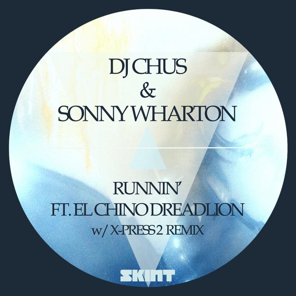 DJ Chus & Sonny Wharton feat. El Chino DreadLion - Runnin' (Incl. X-Press 2 Remix)