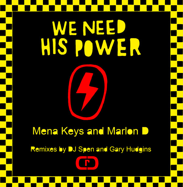 Marlon D & Mena Keyz - We Need His Power (Incl. DJ Spen Remixes)