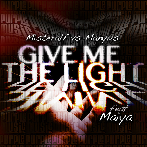 Misteralf vs Manyus feat Maiya - Give Me The Light (incl. Jamie Lewis Mix)