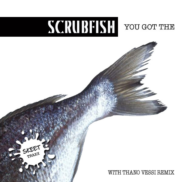 Scrubfish - You Got The