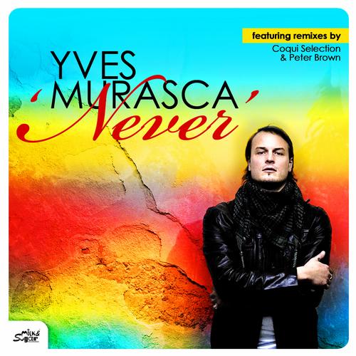 Yves Murasca - Never (Incl. Coqui Selection Remix)