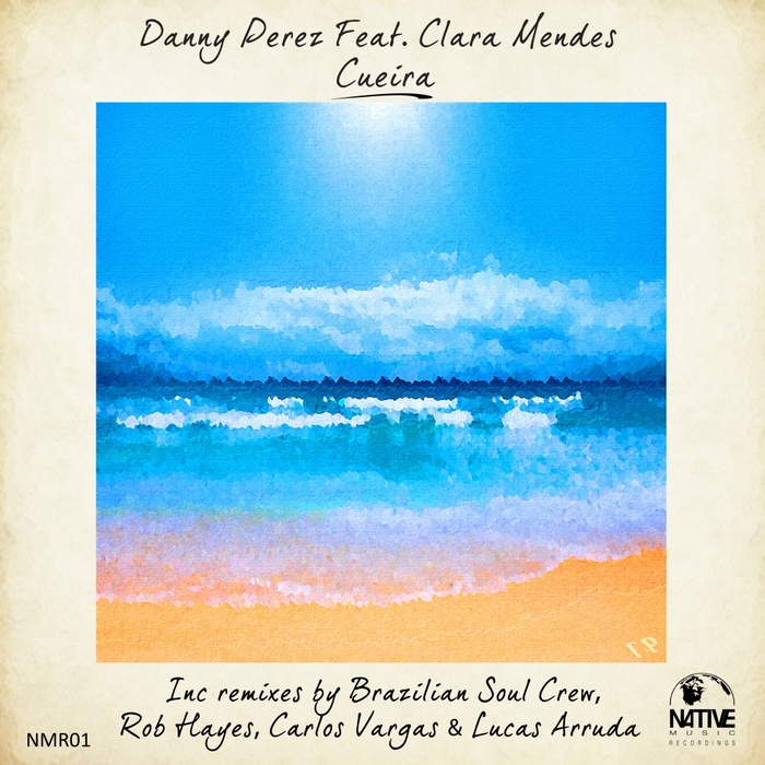 Danny Perez feat. Clara Mendes - Cueira (Incl. Brazillian Soul Crew Mix)
