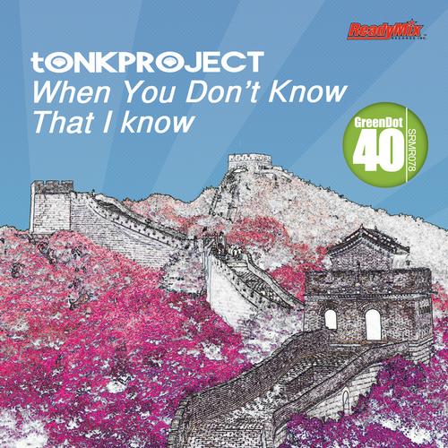 Tonkproject - When You Dont Know That I Know
