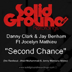 Danny Clark & Jay Benham feat. Jocelyn Mathieu - Second Chance (Incl. Reelsoul, Bang The Drum, Jonny Montana & Samson Lewis Mixes)