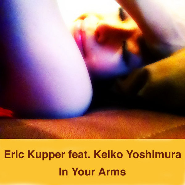 Eric Kupper feat Keiko Yoshimura - In Your Arms