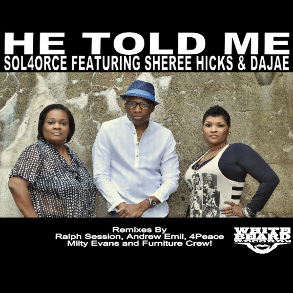Sol4orce feat. Sheree Hicks & Dajae - He Told Me Pt. 2 (Incl. Mixes from Ralph Session, 4peace, Hapkido, & Furniture Crew)