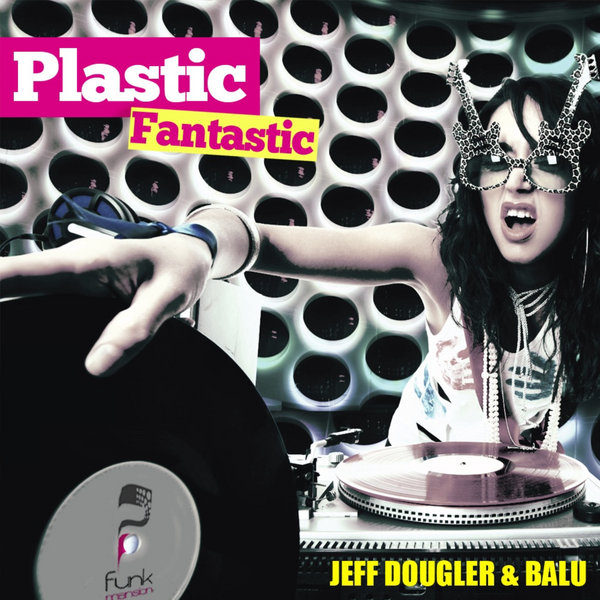 Jeff Dougler & Balu - Plastic Fantastic
