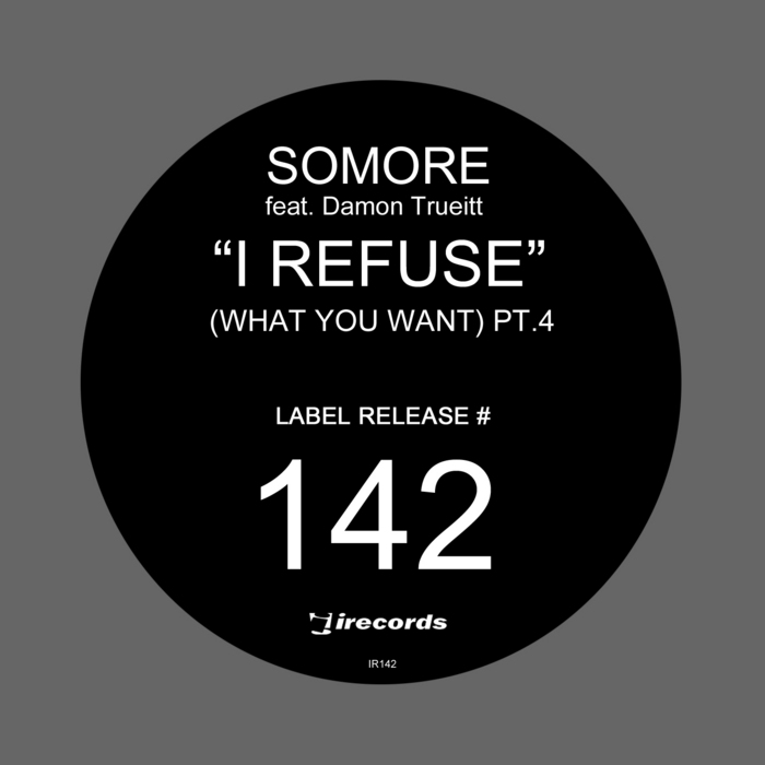 Somore - I Refuse (What You Want) Part 4