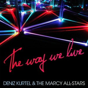 Deniz Kurtel & The Marcy All-Stars - The Way We Live