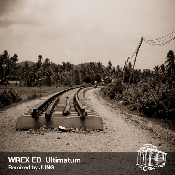 Wrex Ed - Ultimatum (Incl. Jung Remix)
