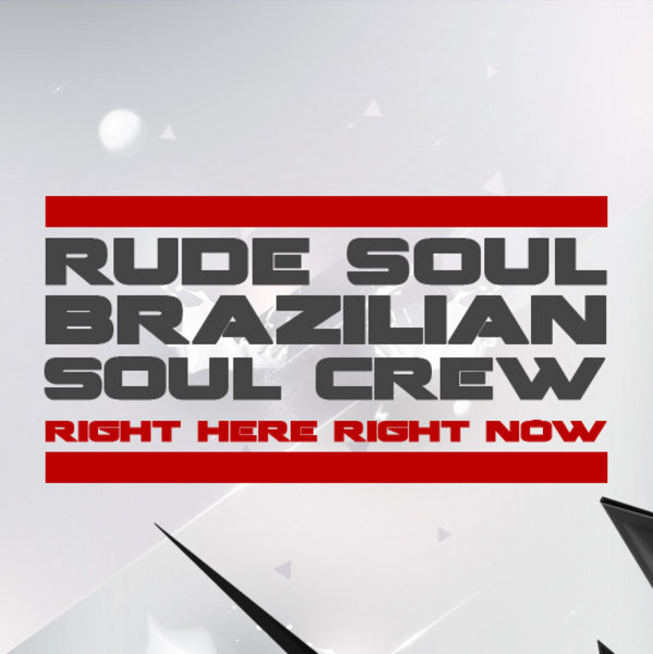 Rude Soul & Brazilian Soul Crew feat. Robert Carvalho - Right Here Right Now