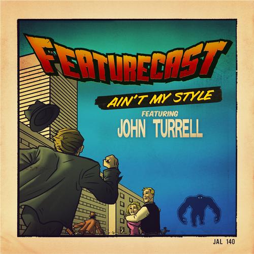 Featurecast feat. John Turrell - Ain't My Style